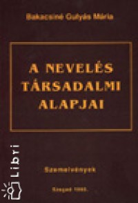 Bakacsin Gulys Mria - A nevels trsadalmi alapjai