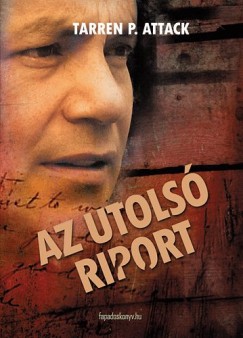 Tarren P. Attack - Az utols riport