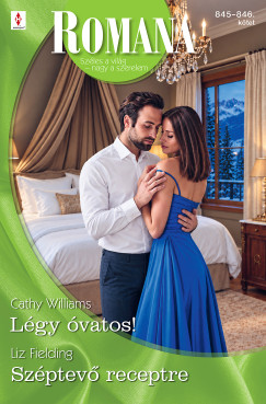 Cathy Williams - Romana 845.-846. - L�gy �vatos!; Sz�ptev� receptre