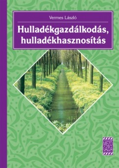 Vermes Lszl - Hulladkgazdlkods, hulladkhasznosts
