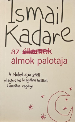 Ismail Kadare - Az �lmok Palot�ja