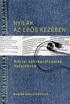 Kiss B. Zsuzsanna  (Szerk.) - Pecsuk Ott  (Szerk.) - Nyilak az ers kezben