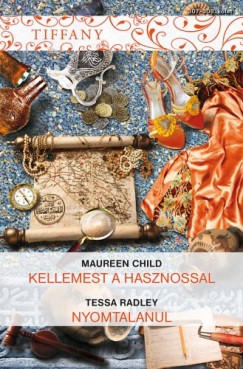 Tessa Radley Maureen Child - Tiffany 307-308. ktet (Kellemeset a hasznossal, Nyomtalanul )