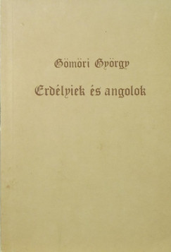 Gmri Gyrgy - Erdlyiek s angolok Mvelds- s kapcsolattrtneti tanulmnyok