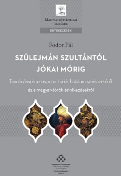 Fodor Pál - Szülejmán szultántól Jókai Mórig