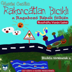 Vizvri Ceclia - Rakonctlan Bicikli a Ragadoz Rpk fldjn