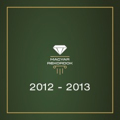 Sebestyn Istvn  (Szerk.) - Magyar rekordok 2012 - 2013