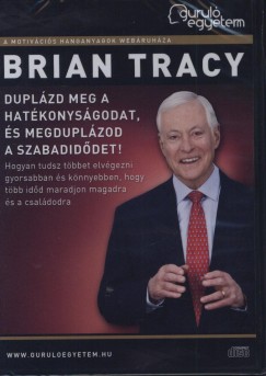Brian Tracy - Duplázd meg a hatékonyságodat, és megduplázod a szabadidődet! - Hangoskönyv
