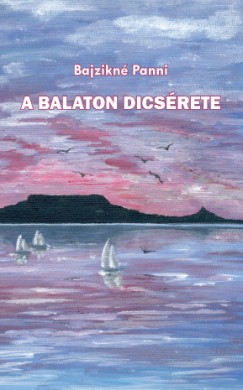 Bajzikné Panni - A Balaton dicsérete