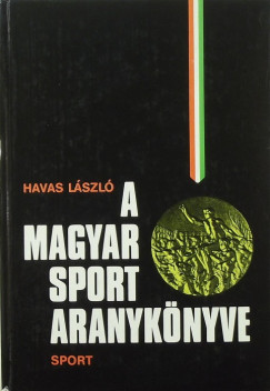 Havas Lszl - A magyar sport aranyknyve