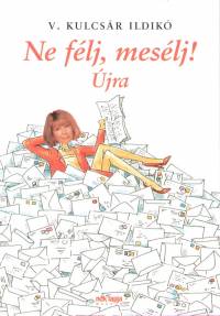 V. Kulcsár Ildikó - Ne félj, mesélj! Újra