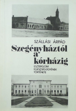 Szllsi rpd - Szegnyhztl a krhzig (dediklt)