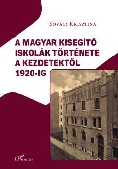 Kovcs Krisztina - A magyar kisegt iskolk trtnete a kezdetektl 1920-ig