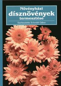 Schmidt Gbor  (Szerk.) - Nvnyhzi dsznvnyek termesztse