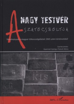 Gyarmati György  (Szerk.) - Palasik Mária  (Szerk.) - A nagy testvér szatócsboltja
