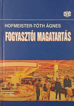 Hofmeister-Tóth Ágnes - Fogyasztói magatartás