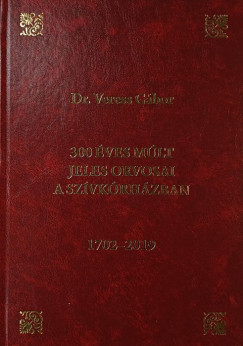 Prof. Dr. Veress Gábor - 300 éves múlt jeles orvosai a Szívkórházban 1702-2019