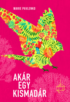 Marie Pavlenko - Akr egy kismadr