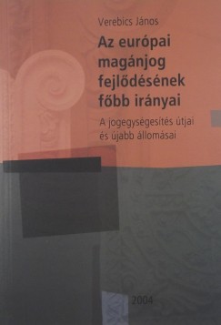 Dr. Verebics Jnos - Az eurpai magnjog fejldsnek fbb irnyai