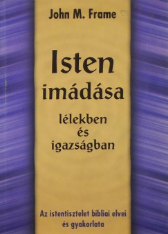 John M. Frame - Isten imdsa llekben s igazsgban