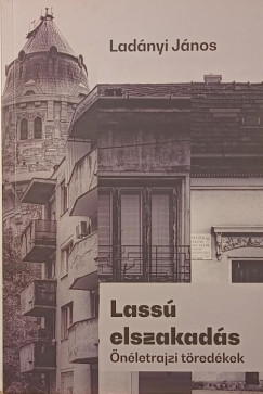 Ladányi János - Lassú elszakadás