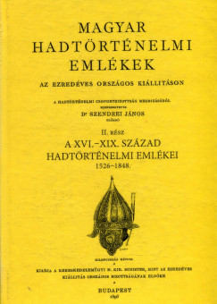 Szendrei Jnos  (Szerk.) - Magyar hadtrtnelmi emlkek az ezredves orszgos killtson II. rsz