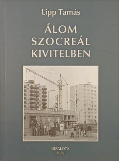 Lipp Tamás - Álom szocreál kivitelben