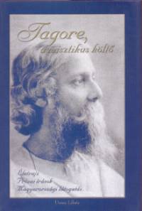 Ubornyk Katalin  (Szerk.) - Tagore, a misztikus klt