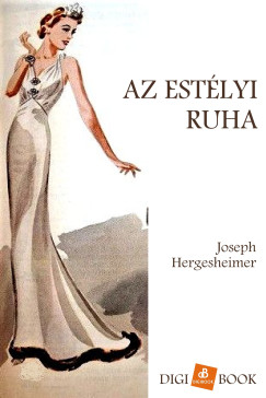 Joseph Hergesheimer - Az estélyi ruha