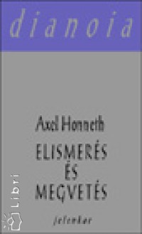 Axel Honneth - Elismers s megvets