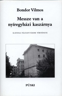 Bondor Vilmos - Messze van a nyregyhzi kaszrnya