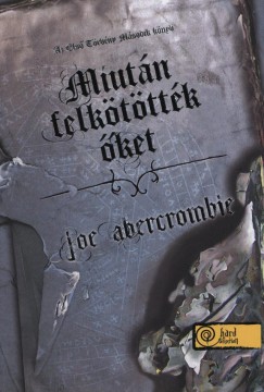 Joe Abercrombie - Miutn felktttk ket