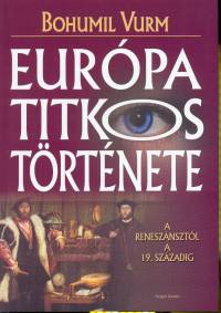 Bohumil Vurm - Eurpa titkos trtnete II.