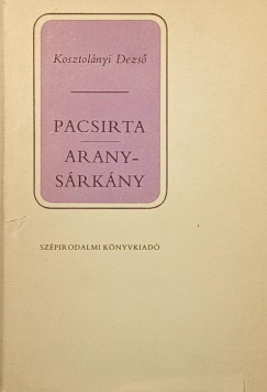 Kosztolányi Dezső - Pacsirta - Aranysárkány