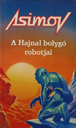 Isaac Asimov - A Hajnal bolygó robotjai