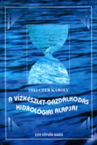 Stelczer Kroly - A vzkszlet-gazdlkods hidrolgiai alapjai