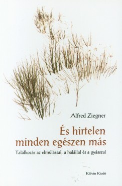 Alfred Ziegner - s hirtelen minden egszen ms