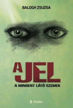 Balogh Zsuzsa - A Jel - A mindent lt szemek