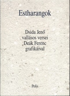 Estharangok - Dsida Jenő vallásos versei Deák Ferenc grafikáival