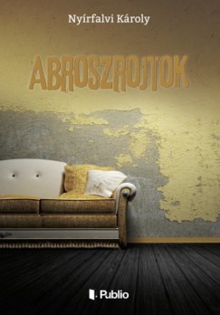 Nyrfalvi Kroly - Abroszrojtok - novellk
