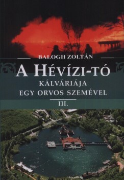 Balogh Zoltn - A Hvzi-t klvrija egy orvos szemvel III.