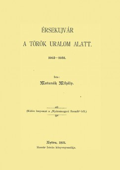Matunk Mihly - rsekjvr a trk uralom alatt 1663-1685