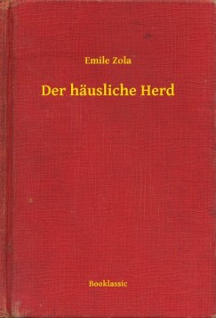 Émile Zola - Der häusliche Herd