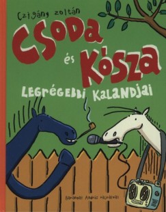 Czigny Zoltn - Csoda s Ksza legrgebbi kalandjai