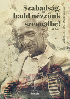 Benke Lszl  (Szerk.) - Szabadsg, hadd nzznk szemedbe! II. ktet