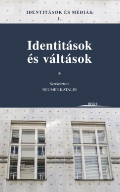 Neumer Katalin  (Szerk.) - Identitsok s mdik I.