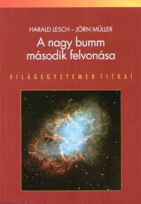 Harald Lesch - Jrg Mller - A nagy bumm msodik felvonsa