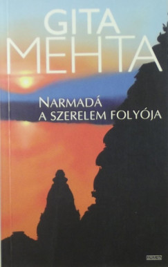 Gita Mehta - Narmad a szerelem folyja