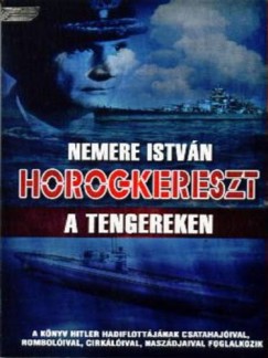 Nemere Istvn - Horogkereszt a tengereken