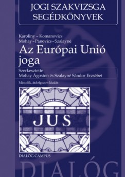 Karoliny Eszter - Komanovics Adrienne - Mohay goston - Pnovics Attila - Szalayn Sndor Erzsbet - Az Eurpai Uni joga